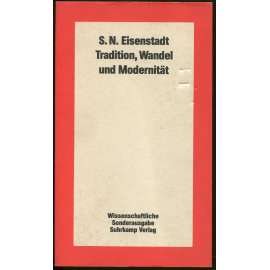 Tradition, Wandel und Modernität. Übersetzt von Suzanne Heintz [sociologie, tradice, modernita]