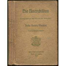Die Anarchisten. Kulturgemälde aus dem Ende des XIX. Jahrhunderts. Definitive Ausgabe. Siebentes und achtes Tausend [= John Henry Mackays Sämtliche Werke] [anarchisti, 19. století]