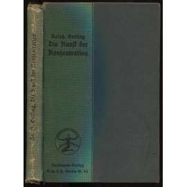 Die Kunst der Konzentration. Ein Kursus in Unterrichtsbriefen für Geistesarbeiter, Studierende, Beamte, Kaufleute, für Zerstreute, Nervöse, Gedächtnisschwache. VI. Auflage [soustředění, koncentrace]