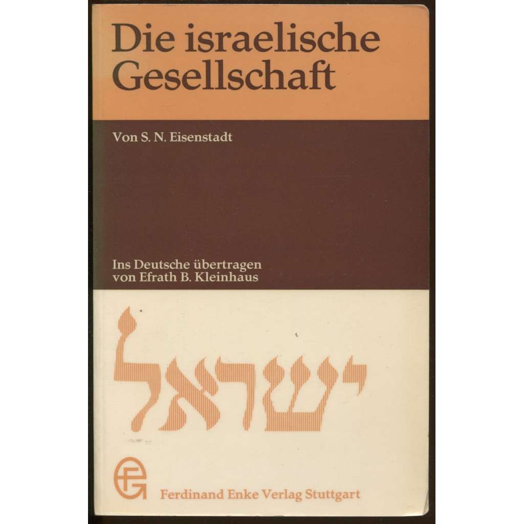 Die israelische Gesellschaft. Ins Deutsche übertragen von Efrath B. Kleinhaus [společnost, Izrael, židovství]