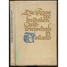 Die Krise der feudalen Landwirtschaft in Estland (Das zweite Viertel des 19. Jahrhunderts) [feudální společnost, Estonsko, dějiny, zemědělství]