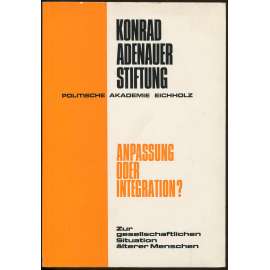 Anpassung oder Integration? Zur gesellschaftlichen Situation älterer Menschen. Materialien zur politischen Bildung [= Konrad Adenauer Stiftung. Politische Akademie Eichholz; 13] [stáří, sociologie]