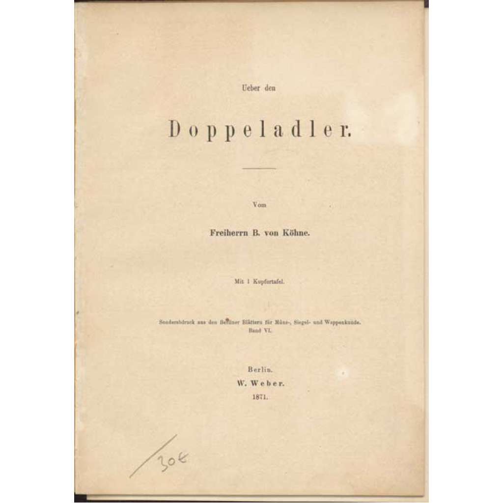 Über den Doppeladler. Mit 1 Kupfertafel [= Sonderabdruck aus den Berliner Blättern für Münz-, Siegel- und Wappendkunde; Band VI] [heraldika, znaky, erby, orlice]