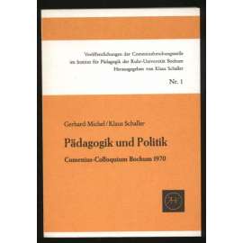 Pädagogik und Politik. Comenius-Colloquium Bochum 1970 [= Veröffentlichungen der Comeniusforschungsstelle im Institut für Pädagogik der Ruhr-Universität Bochum; Nr. 1] [pedagogika, politika, Komenius]