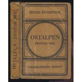 Ostalpen. Zweiter Teil: Berchtesgaden, Chiemgau, Salzburg, Salzkammergut, Pinzgau, Hohe Tauern, Unterinntal, Zillertaler Alpen. Mit 17 Karten, 8 Plänen und 7 Grundrissen. 12. Auflage [= Meyers Reisebücher]	 [průvodce, východní Alpy, bedekr]