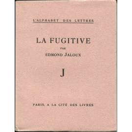 La fugitive [= L'alphabet des lettres; J] [bibliofilie, francouzská literatura]