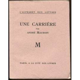 Une carrière [= L'alphabet des lettres; M] [bibliofilie, francouzská literatura]
