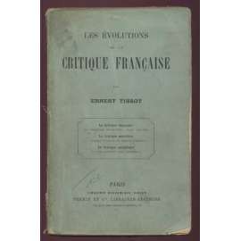 Les évolutions de la critique francaise. La critique litteraire * La critique moraliste * La critique analytique [= Librairie académique Didier]	[literární kritika, umění, francouzská literatura]
