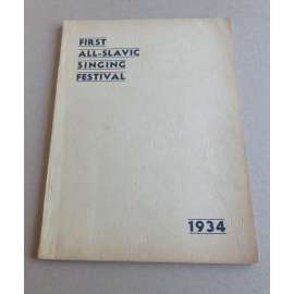 First All-Slavic Singing Festival given by United Slavic Choral Societies: Sunday, December 9, 1934 at the Chicago Civic Opera House [pěvecké sbory, všeslovanství]