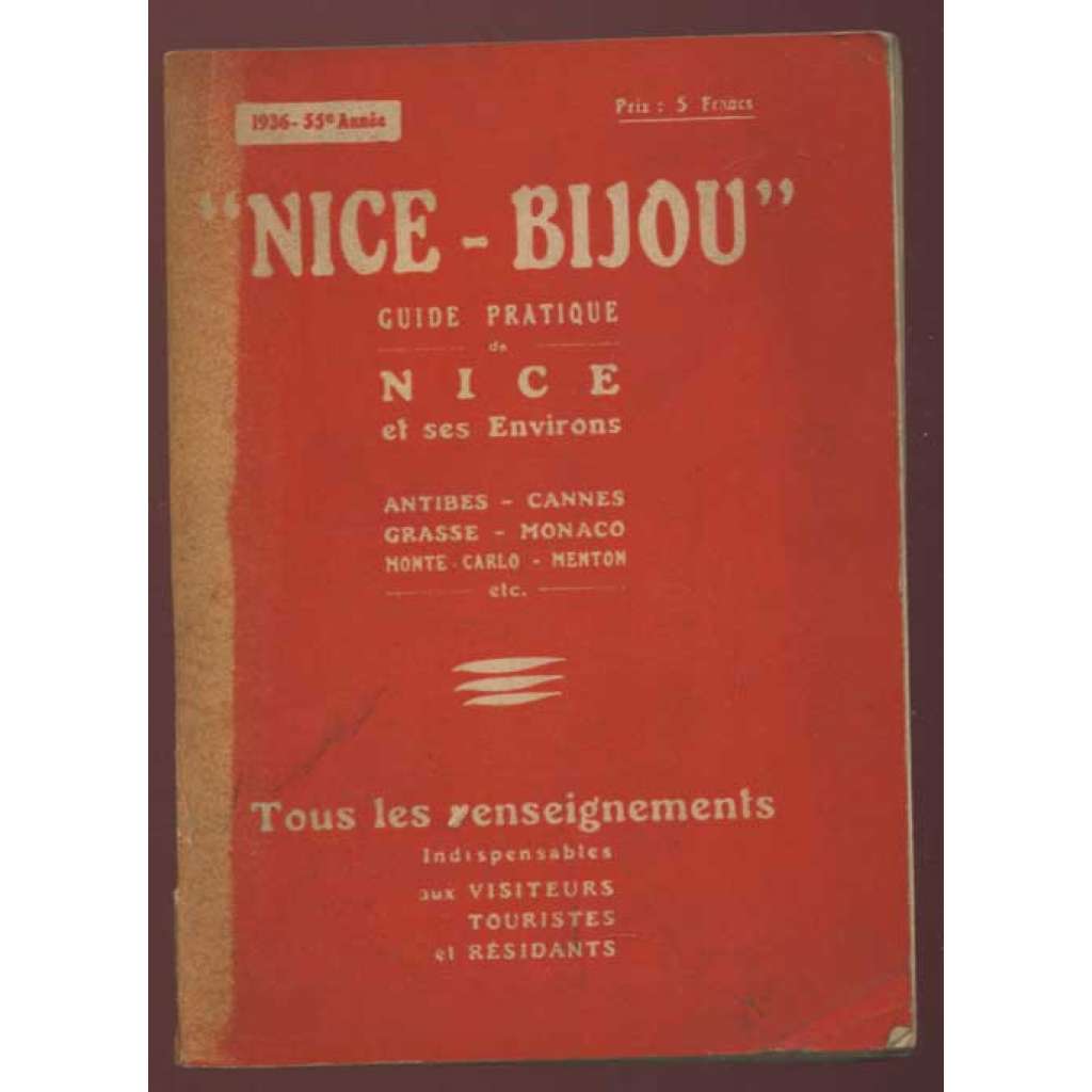 "Nice - bijou". Guide pratique de Nice et ses environs. 1936 - 55e année. Nouvelle édition entièrement revue et mise à jour [= Les éditions touristiques] [průvodce, bedekr, jižní Francie]