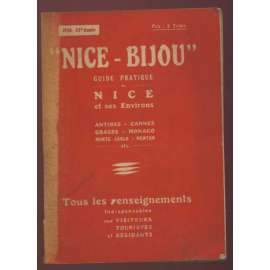 "Nice - bijou". Guide pratique de Nice et ses environs. 1936 - 55e année. Nouvelle édition entièrement revue et mise à jour [= Les éditions touristiques] [průvodce, bedekr, jižní Francie]
