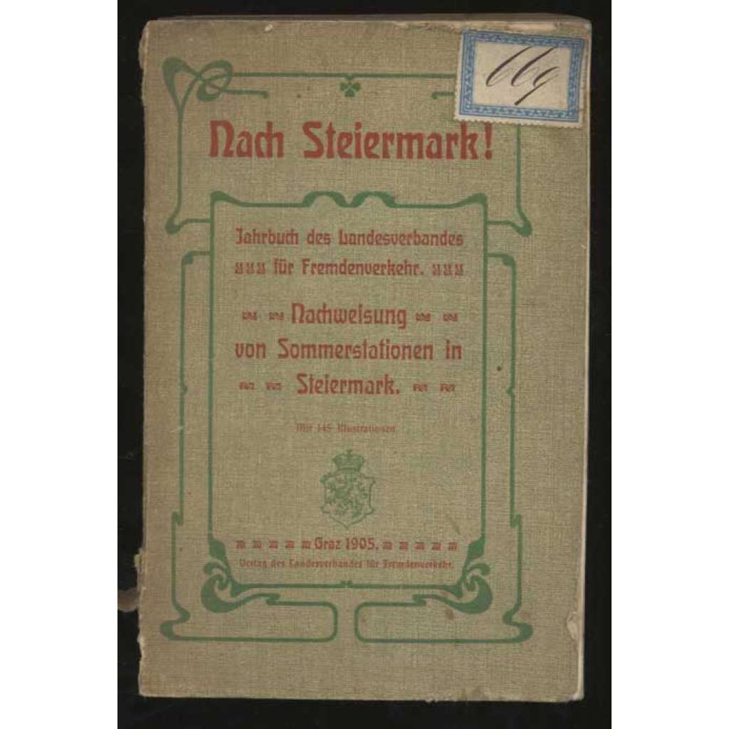 Nach Steiermark! Jahrbuch des Landesverbandes für Fremdenverkehr. Nachweisung von Sommerstationen in Steiermark. Mit 145 Illustrationen [průvodce, bedekr, Štýrsko, Rakousko, Alpy]