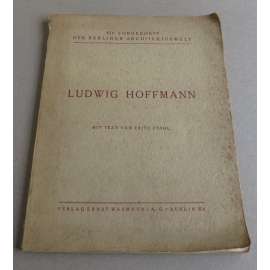 Ludwig Hoffmann [= Sonderheft der Berliner Architekturwelt; XIV]	[architektura, Berlín, Německo]