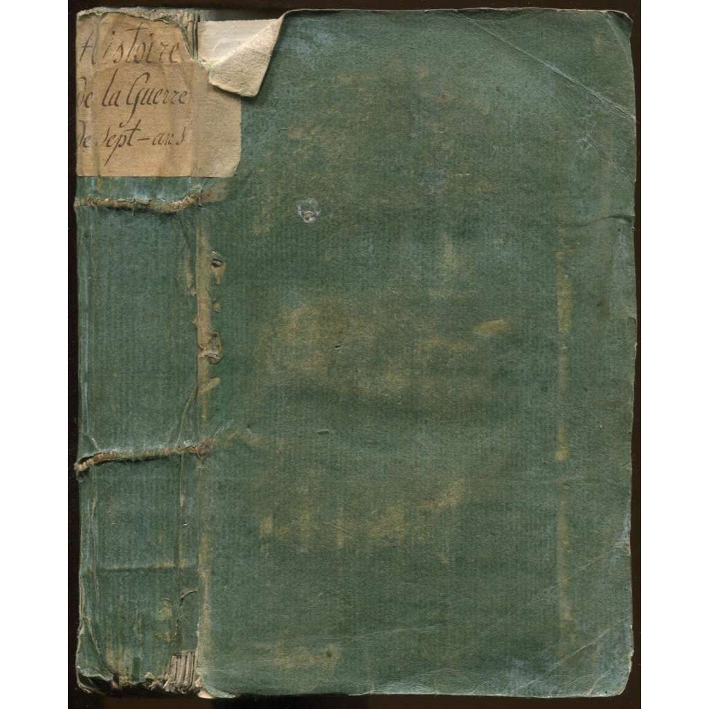 Histoire de la guerre de sept ans en Allemagne, de 1756 à 1763. Traduite de l'Allemand, par Mr. d'Arnex. Ornée du portrait du feu Roi de Prusse & d’une carte du théâtre de la Guerre [staré tisky, historie]