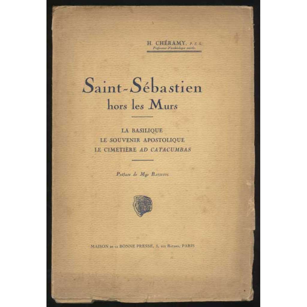 Saint-Sébastien hors les Murs. La basilique, le souvenir apostolique, le cimetière ad catacumbas. Préface de Mgr Batiffol [církevní archeologie, Řím, Sv. Šebestián]