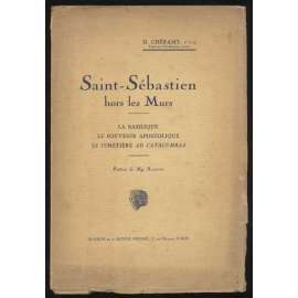 Saint-Sébastien hors les Murs. La basilique, le souvenir apostolique, le cimetière ad catacumbas. Préface de Mgr Batiffol [církevní archeologie, Řím, Sv. Šebestián]