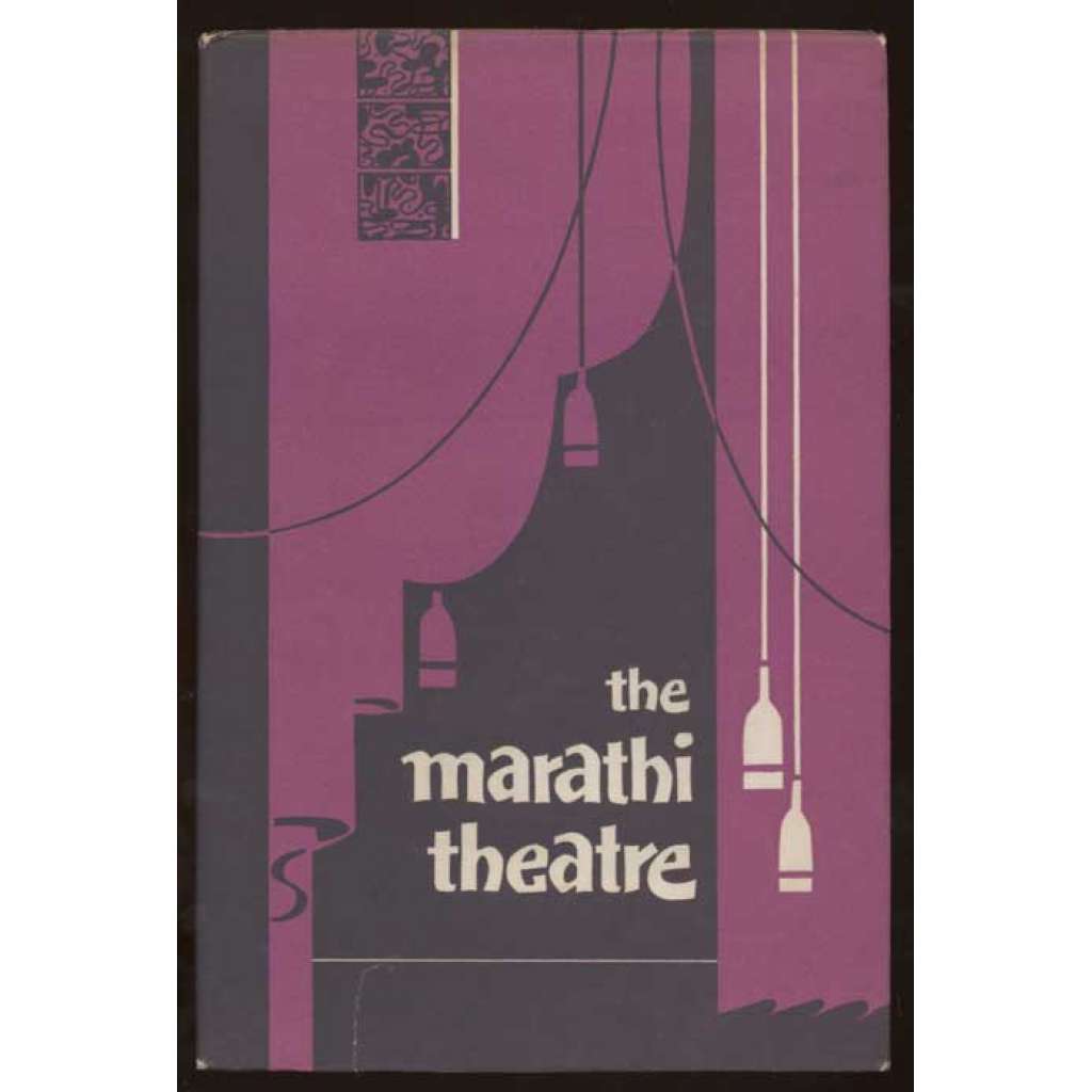 The Marathi Theatre 1843 to 1960 [divadlo, divadelní věda, Indie]