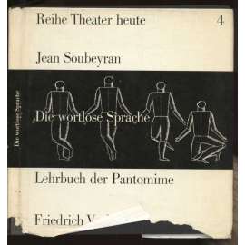 Die wortlose Sprache. Lehrbuch der Pantomime. Aus dem Französischen übertragen von Ellen Dorn. Mit Illustrationen von Angelika Lülsdorf [= Reihe Theater heute; 4] [divadlo, divadelní věda, pantomima]
