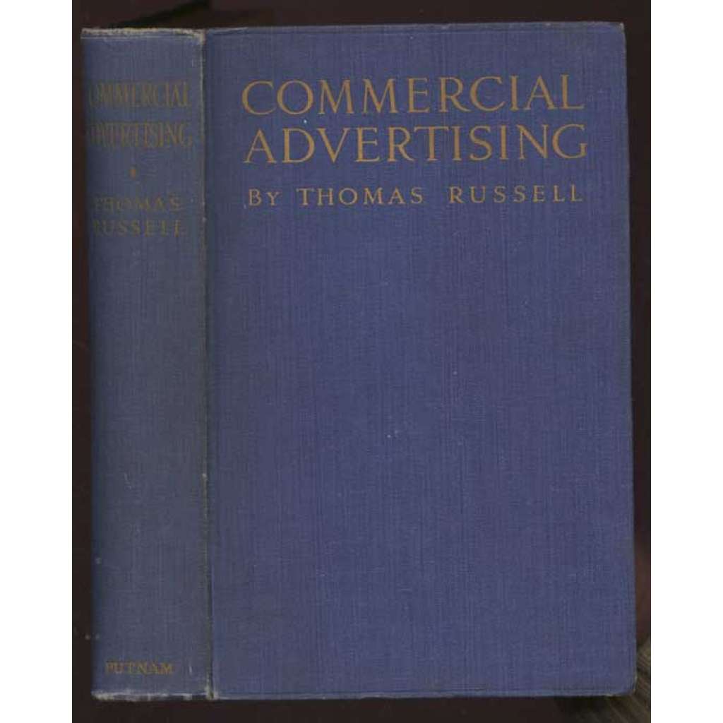 Commercial Advertising: Six Lectures at the London School of Economics an Political Science (University of London) lent term 1919 with Additions, including Introduction and Appendix ... [reklama, hospodářství, ekonomika]