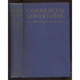 Commercial Advertising: Six Lectures at the London School of Economics an Political Science (University of London) lent term 1919 with Additions, including Introduction and Appendix ... [reklama, hospodářství, ekonomika]