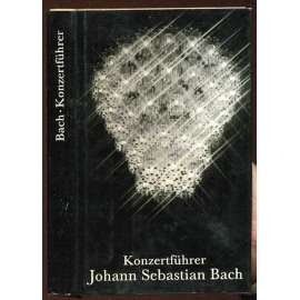 Konzertführer Johann Sebastian Bach 1685-1750. 1. Auflage [hudba, dějiny hudby]