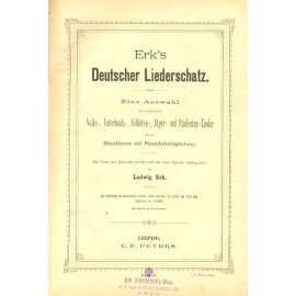 Erk's Deutscher Liederschatz. Eine Auswahl der beliebtesten Volks-, Vaterlands-, Soldaten-, Jäger- und Studenten-Lieder für eine Singstimme mit Pianofortebegleitung ... [německé písničky, hudba]