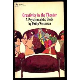 Creativity in the Theater: A Psychoanalytic Study [= A Delta Book; 1552] [divadlo, divadelní věda, psychologie]