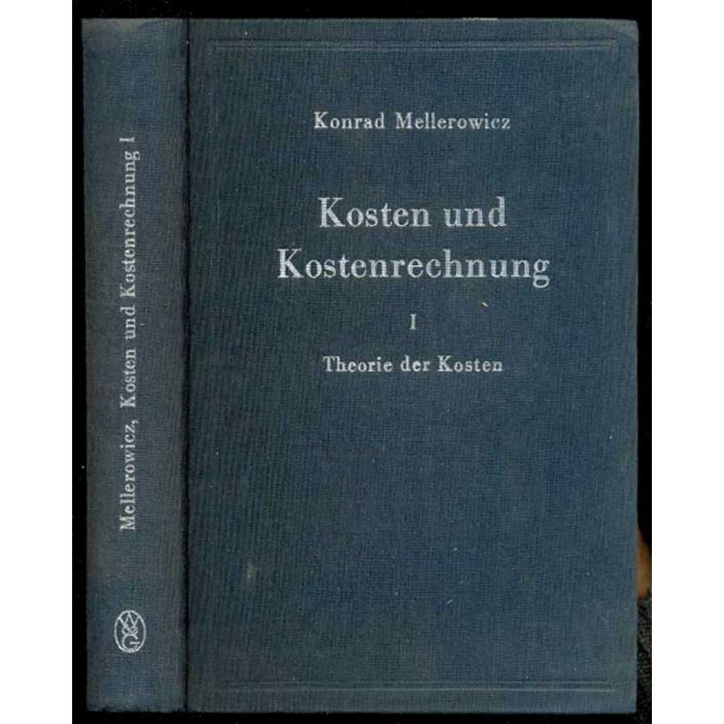 Kosten und Kostenrechnung. I: Theorie der Kosten. Zweite, völlig veränderte Auflage	[náklady, účetnictví, finance, ekonomika]
