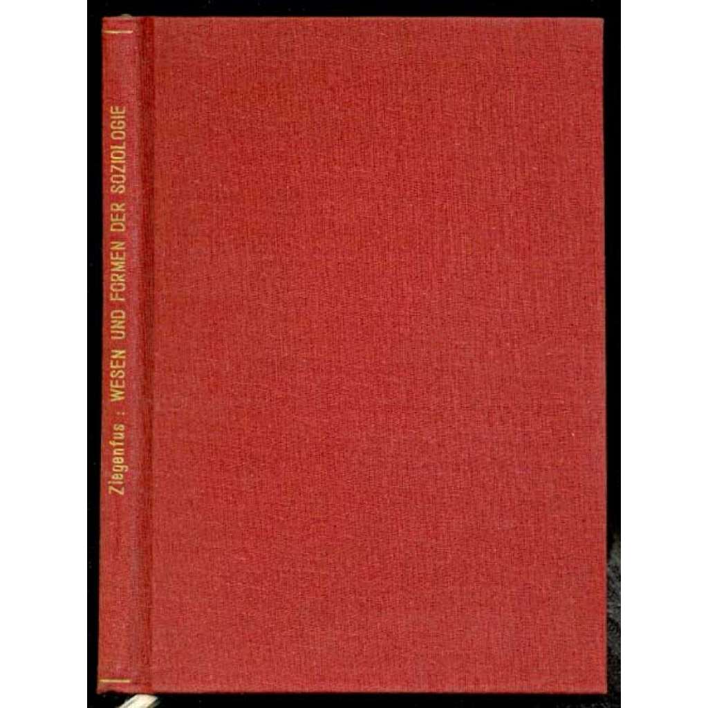II. Wesen und Formen der Soziologie [Sonderdruck aus Werner Ziegenfuß (ed.), Handbuch der Soziologie, Seite 121-246] [separát, sociologie]