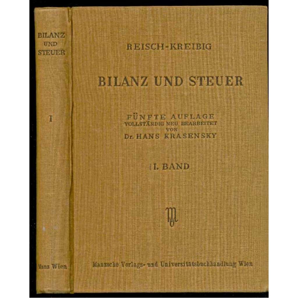 Reisch - Kreibig: Bilanz und Steuer. Grundriß der Buchhaltungs- und Bilanzlehre unter besonderer Würdigung ihrer wirtschaftlichen und rechtlichen Bedeutung. ... [účetnictví, daně]