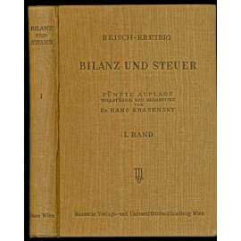 Reisch - Kreibig: Bilanz und Steuer. Grundriß der Buchhaltungs- und Bilanzlehre unter besonderer Würdigung ihrer wirtschaftlichen und rechtlichen Bedeutung. ... [účetnictví, daně]