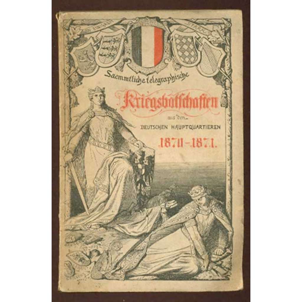 Sämmtliche telegraphische Kriegsbotschaften aus den deutschen Hauptquartieren 1870-1871 [francouzská-německá válka]