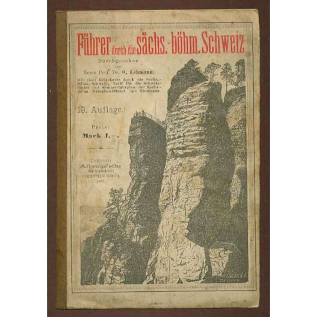 Ein treuer Führer durch die Sächsisch-Böhmische Schweiz bis Dittersbach, ... [průvodce, bedekr, Saské Švýcarsko]