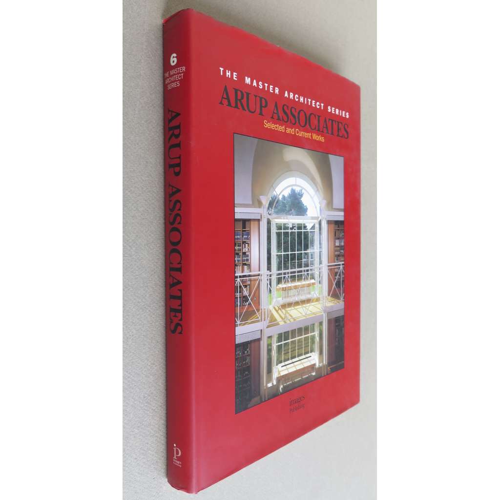 Arup Associates: Selected and Current Works [= The Master Architect Series; 6]	[architektura, Spojené království]
