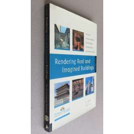 Rendering Real and Imagined Buildings: The Art of Computer Modeling from the Palace of Kublai Khan to Le Corbusier's Villas: Foreword by William J. Mitchell [3D modely, architektura]