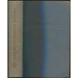 Reclams Kunstführer. Baudenkmäler. Band I: Bayern. Mit 58 Abbildungen im Text und 64 Bildtafeln sowie 2 Übersichtskarten [= Universal-Bibliothek; Nr. 8055-72] [průvodce, bedekr, Bavorsko, umění]