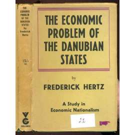 The Economic Problem of the Danubian States: A Study in Economic Nationalism [ekonomika, nacionalismus]