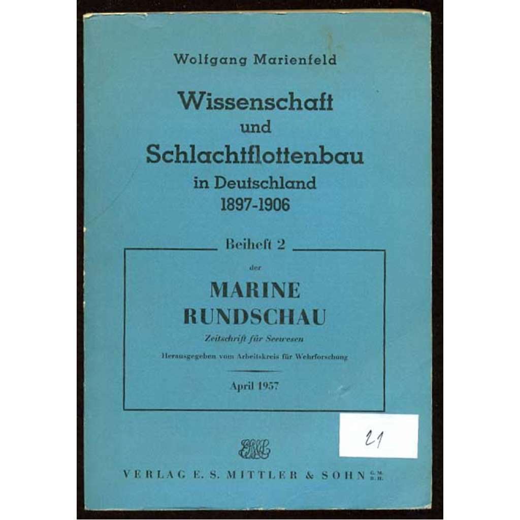 Wissenschaft und Schlachtflottenbau in Deutschland 1897-1906 [= Marinerundschau. Zeitschrift für Seewesen; Beiheft 2] [námořnictvo, historie vojenství]