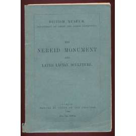 The Nereid Monument and later Lycian Sculptures in the British Museum [Part IV. (Volume II.) of a Catalogue of Sculpture in the Department of Greek and Roman Antiquities] [klasická archeologie, Nereidovny]