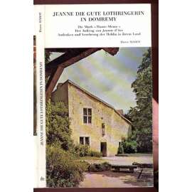 Jeanne die gute Lothringerin in Domremy. Die Mark "Haute-Meuse". Der Auftrag von Jeanne d'Arc. Andenken und Verehrung der Heldin in ihrem Land	[Johanka z Arku]