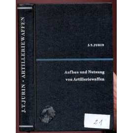 Aufbau und Nutzung von Artilleriewaffen. Überarbeitet von Major Ing. Rippa. 1.-2. Tausend [zbraně, artilerie, vojenství]