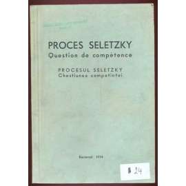 Proces Seletzky. Question de competence = Procesul Seletzky. Chestiunea competintei [politika, Rumunsko]