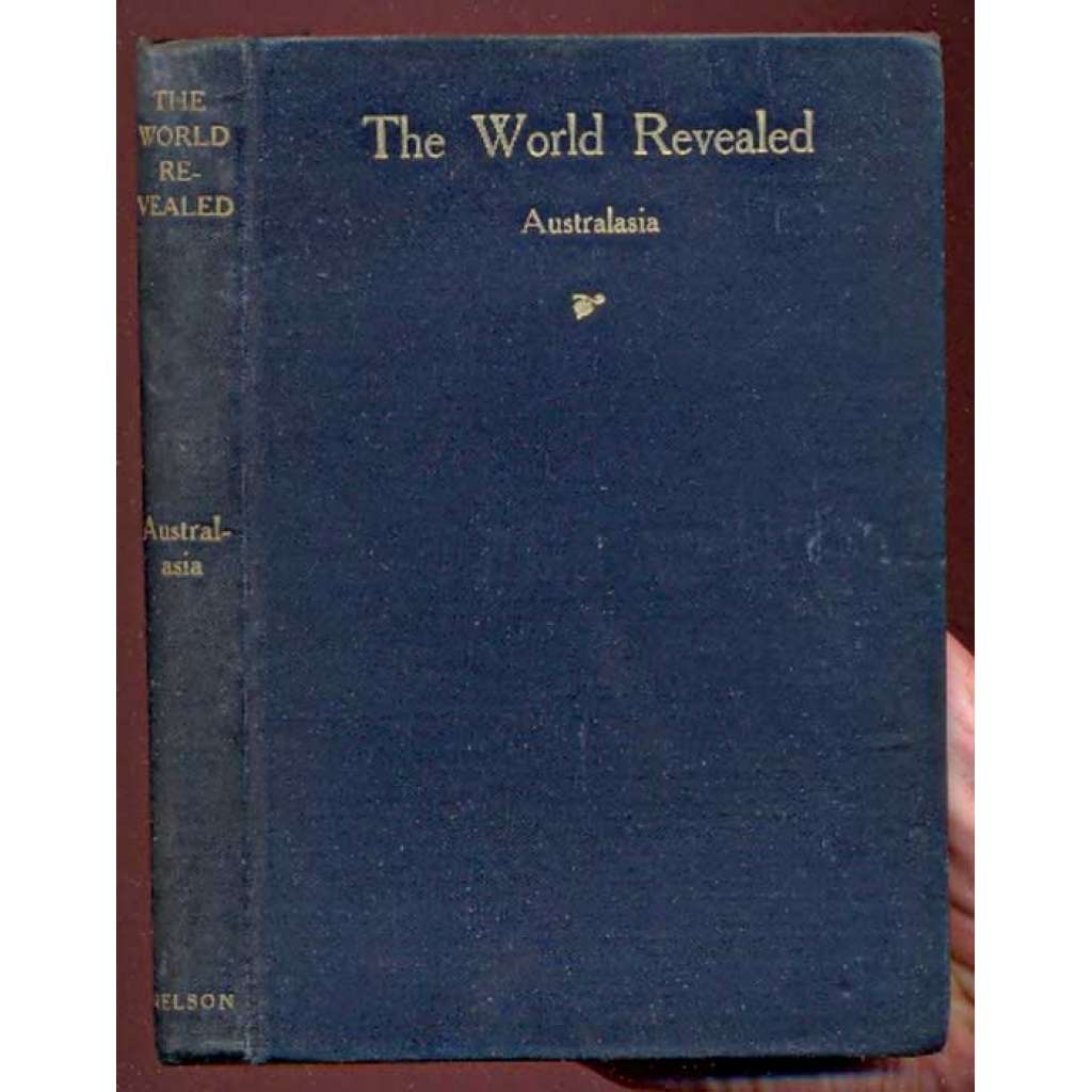 The World revealed: Australasia. Travel Tales Selected and Edited by Athelstan Ridgway [Australasia]