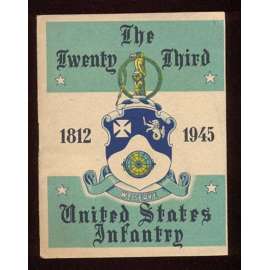 The Twenty Third United States Infantry 1812-1945 [osvobození, Plzeň, Druhá světová válka]