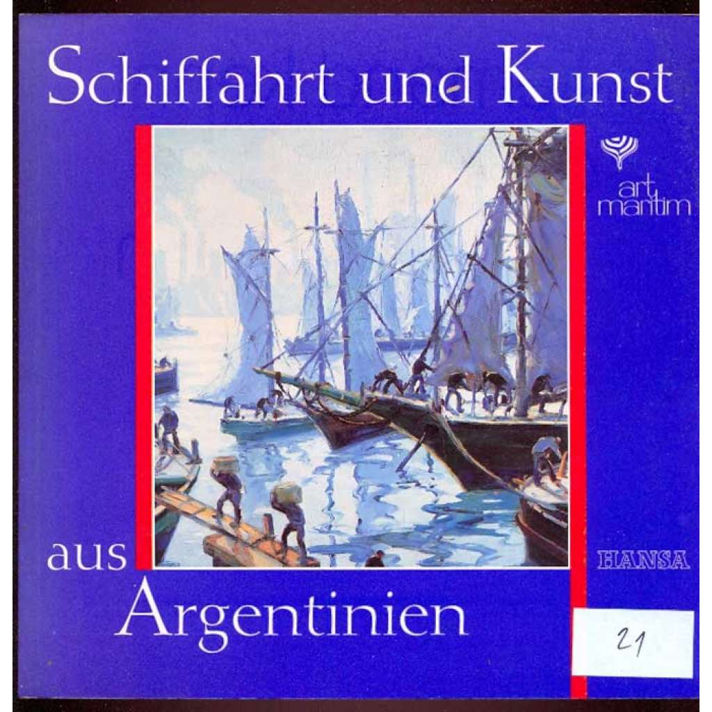 Schiffahrt und Kunst aus Argentinien [= Art Maritim; ‚91] [Hamburg, Hanseboot 19.-27. Oktober 1991, Hamburg Messe] [výstavní katalog, lodě, Argentina]