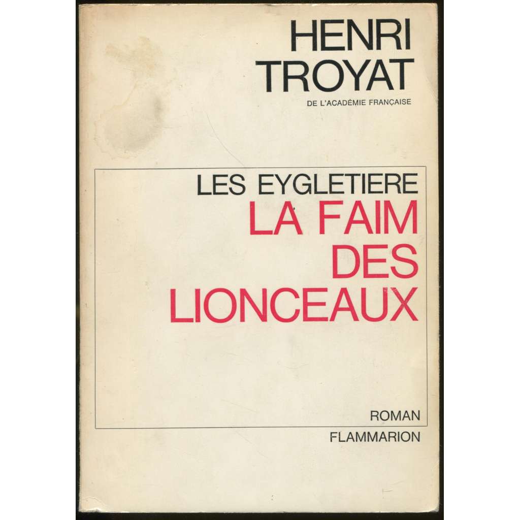 Les Eygletière. La Faim des Lionceaux. Roman [francouzská beletrie]