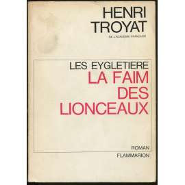 Les Eygletière. La Faim des Lionceaux. Roman [francouzská beletrie]