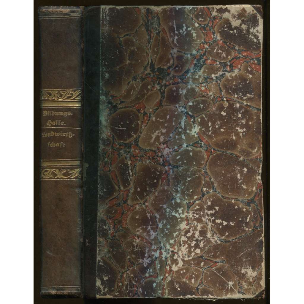 Die Landwirthschaft und ihr Einfluß auf das sociale und materielle Wohl der Staaten und Völker. ... [vazba kůže, zemědělství, národní hospodářství]