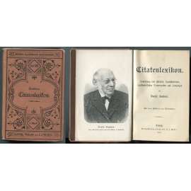 Citatenlexikon. Sammlung von Citaten, Sprichwörtern, sprichwörtlichen Redensarten und Sentenzen. Mit dem Bildnis des Verfassers [= Webers illustrirte Katechismen; No. 176] [citáty, sentence]
