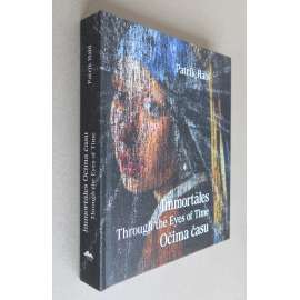 Immortales: Through the Eyes of Time = Očima času [moderní umění, malba]